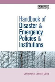 The Handbook of Disaster and Emergency Policies and Institutions by John Handmer, Stephen Dovers, 9781138971882