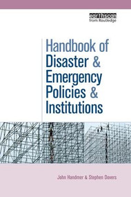 The Handbook of Disaster and Emergency Policies and Institutions by John Handmer, Stephen Dovers, 9781138971882