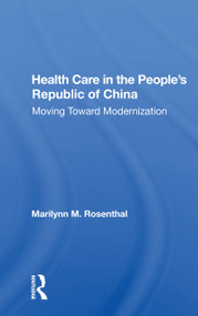 Health Care In The People's Republic Of China (Moving Toward Modernization) by Marilynn M Rosenthal, 9780367165901