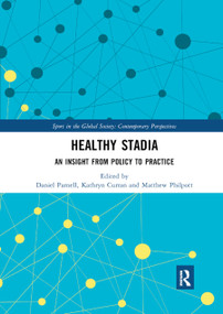 Healthy Stadia (An Insight from Policy to Practice) by Daniel Parnell, Kathryn Curran, Matthew Philpott, 9780367891916