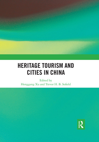 Heritage Tourism and Cities in China by Honggang Xu, Trevor Sofield, 9780367531102