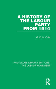 A History of the Labour Party from 1914 by G. D. H. Cole, 9781138333352