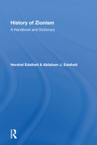 History Of Zionism (A Handbook And Dictionary) by Hershel Edelheit, Abraham J. Edelheit, 9780367160258