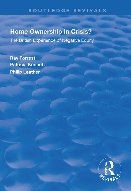 Home Ownership in Crisis? (The British Experience of Negative Equity) by Ray Forrest, Patricia Kennett, Philip Leather, 9781138322851