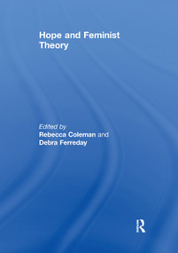 Hope and Feminist Theory by Rebecca Coleman, Debra Ferreday, 9781138377035