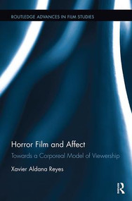 Horror Film and Affect (Towards a Corporeal Model of Viewership) by Xavier Aldana Reyes, 9781138599611