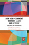 How Non-Permanent Workers Learn and Develop (Challenges and Opportunities) by Helen Bound, Karen Evans, Sahara Sadik, Annie Karmel, 9780367484095