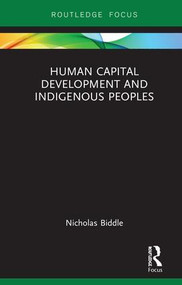 Human Capital Development and Indigenous Peoples by Nicholas Biddle, 9781138498365