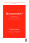Humanisation? (Psychoanalysis, Symbolisation, and the Body of the Unconscious) by Colette Soler, 9781782206231