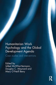 Humanitarian Work Psychology and the Global Development Agenda (Case studies and interventions) by Ishbel McWha-Hermann, Douglas C Maynard, Mary O'Neil Berry, 9780815349211
