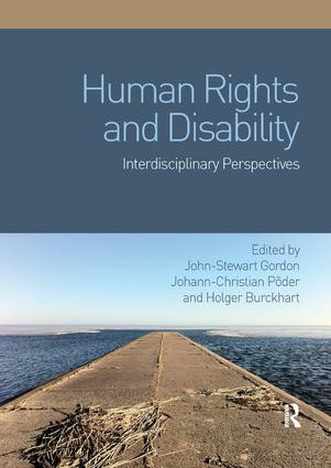 Human Rights and Disability (Interdisciplinary Perspectives) by John-Stewart Gordon, Johann-Christian Põder, Holger Burckhart, 9780367075675