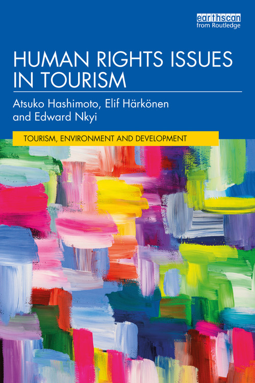 Human Rights Issues in Tourism by Atsuko Hashimoto, Elif Harkonen, Edward Nkyi, 9781138491069