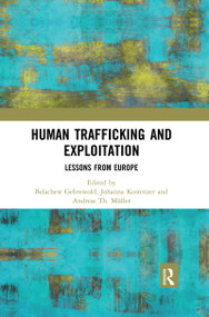 Human Trafficking and Exploitation (Lessons from Europe) by Belachew Gebrewold, Johanna Kostenzer, Andreas Th. Müller, 9780367430948