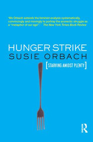 Hunger Strike (The Anorectic's Struggle as a Metaphor for our Age) by Susie Orbach, 9781855753778