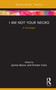 I Am Not Your Negro (A Docalogue) by Jaimie Baron, Kristen Fuhs, 9780367178949