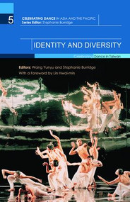 Identity and Diversity (Celebrating Dance in Taiwan) by Wang Yunyu, Stephanie Burridge, 9781138662940