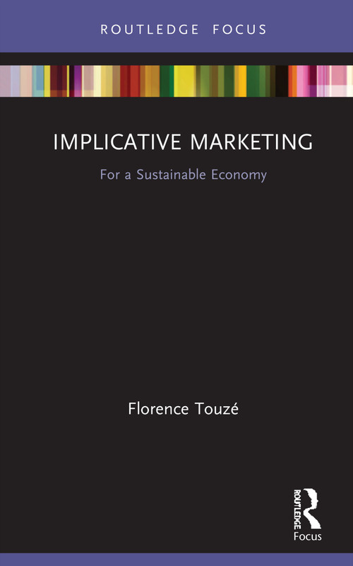 Implicative Marketing (For a Sustainable Economy) by Florence Touzé, 9780367445560