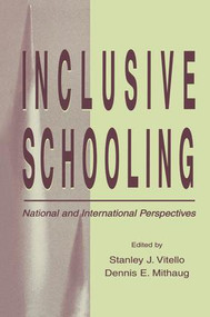 Inclusive Schooling (National and International Perspectives) by Stanley J. Vitello, Dennis E. Mithaug, 9781138972483