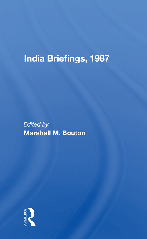 India Briefing, 1987 by Marshall M. Bouton, 9780367155339