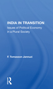 India In Transition (Issues Of Political Economy In A Plural Society) by F. Tomasson Jannuzi, 9780367163303