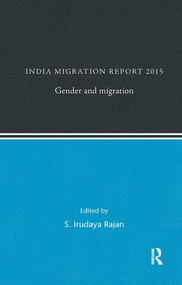 India Migration Report 2015 (Gender and Migration) by S. Irudaya Rajan, 9780815375937