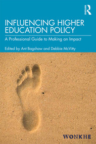 Influencing Higher Education Policy (A Professional Guide to Making an Impact) by Ant Bagshaw, Debbie McVitty, 9781138347076