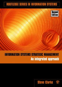 Information Systems Strategic Management (An Integrated Approach) by Steve Clarke, 9780415381871