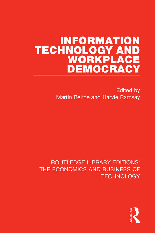 Information Technology and Workplace Democracy by Martin Beirne, Harvie Ramsay, 9781138573604