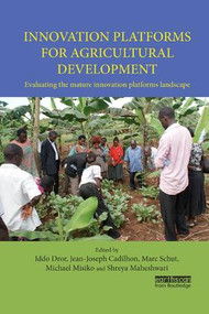 Innovation Platforms for Agricultural Development (Evaluating the mature innovation platforms landscape) by Iddo Dror, Jean-Joseph Cadilhon, Marc Schut, Michael Misiko, Shreya Maheshwari, 9781138588905