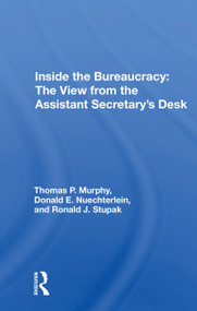 Inside The Bureaucracy (The View From The Assistant Secretary's Desk) by Thomas P. Murphy, 9780367167332