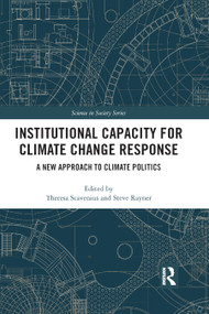 Institutional Capacity for Climate Change Response (A New Approach to Climate Politics) by Theresa Scavenius, Steve Rayner, 9780367358358