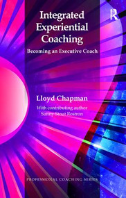 Integrated Experiential Coaching (Becoming an Executive Coach) by Lloyd Chapman, 9781855757394