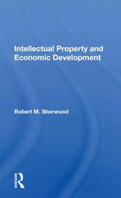 Intellectual Property And Economic Development by Robert M Sherwood, 9780367165543