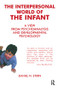 The Interpersonal World of the Infant (A View from Psychoanalysis and Developmental Psychology) by Daniel N. Stern, 9781855752009