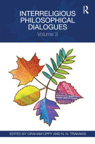 Interreligious Philosophical Dialogues (Volume 3) by Graham Oppy, N.N. Trakakis, 9780367594466
