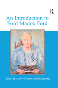 An Introduction to Ford Madox Ford by Ashley Chantler, Rob Hawkes, 9780367881214
