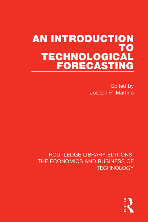 An Introduction to Technological Forecasting by Joseph P. Martino, 9780815364986