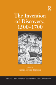 The Invention of Discovery, 1500-1700 by James Dougal Fleming, 9781138382770