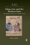 Islam, Law and the Modern State ((Re)imagining Liberal Theory in Muslim Contexts) by Arif A. Jamal, 9780367893729
