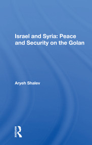 Israel And Syria (Peace And Security On The Golan) by Aryeh Shalev, 9780367159139