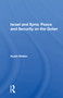 Israel And Syria (Peace And Security On The Golan) by Aryeh Shalev, 9780367159139