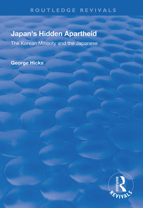 Japan's Hidden Apartheid (Korean Minority and the Japanese) by George Hicks, 9781138339309