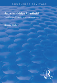 Japan's Hidden Apartheid (Korean Minority and the Japanese) by George Hicks, 9781138339309