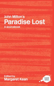 John Milton's Paradise Lost (A Routledge Study Guide and Sourcebook) by Margaret Kean, 9780415303255
