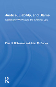 Justice, Liability, and Blame (Community Views and the Criminal Law) by Paul H. Robinson, 9780367159825
