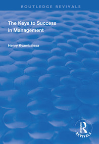 The Keys to Success in Management by Henry Kyambalesa, 9781138349131