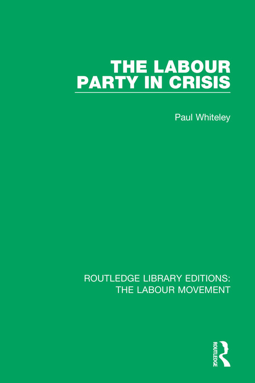 The Labour Party in Crisis by Paul Whiteley, 9781138326521