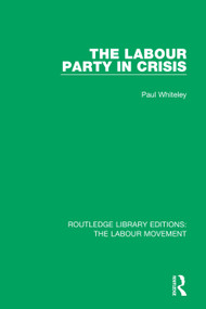 The Labour Party in Crisis by Paul Whiteley, 9781138326521