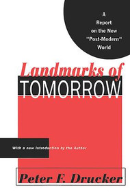 Landmarks of Tomorrow (A Report on the New Post Modern World) by Peter Drucker, 9781560006220
