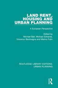 Land Rent, Housing and Urban Planning (A European Perspective) by Michael Ball, Michael Edwards, Vincenzo Bentivegna, Marino Folin, 9781138494473